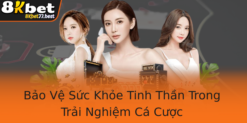 Bảo Vệ Sức Khỏe Tinh Thần Trong Trải Nghiệm Cá Cược Bảo Vệ Sức Khỏe Tinh Thần Trong Trải Nghiệm Cá Cược