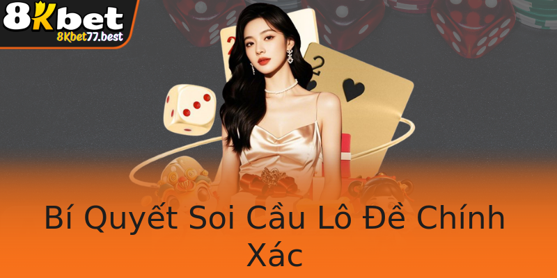 Bí Quyết Soi Cầu Lô Đề Chính Xác