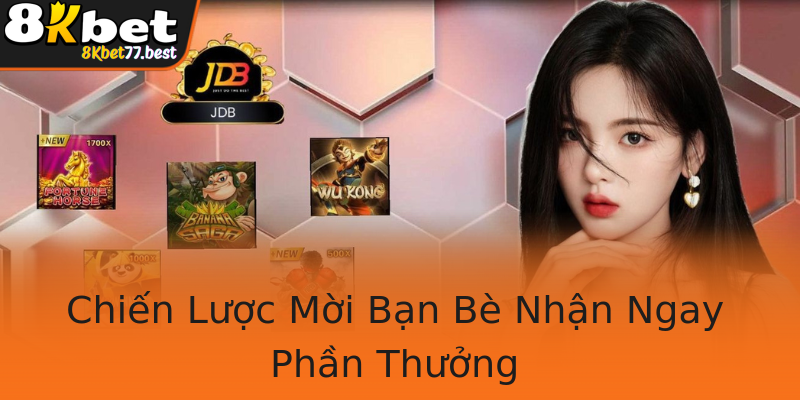 Chiến Lược Mời Bạn Bè Nhận Ngay Phần Thưởng Chiến Lược Mời Bạn Bè Nhận Ngay Phần Thưởng