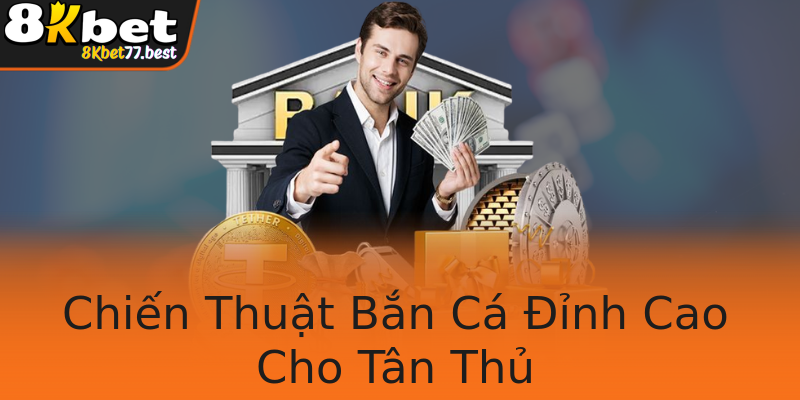 Chiến Thuật Bắn Cá Đỉnh Cao Cho Tân Thủ Chiến Thuật Bắn Cá Đỉnh Cao Cho Tân Thủ