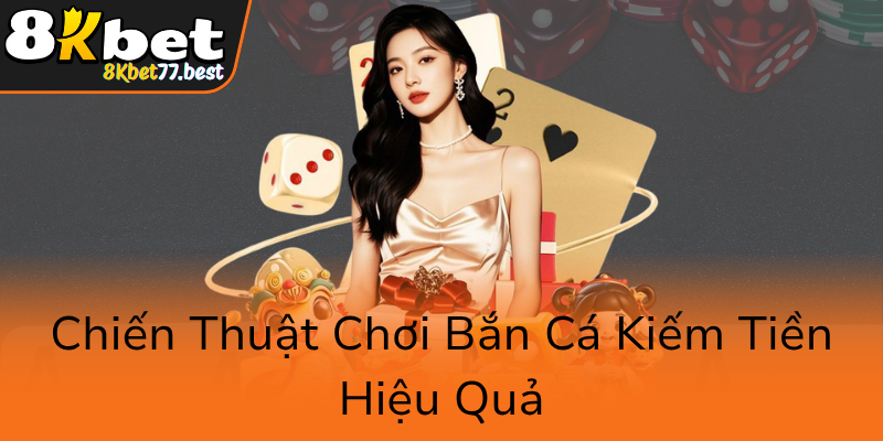 Khám Phá Thế Giới Bắn Cá Kim Cương - Trải Nghiệm Đổi Thưởng Đẳng Cấp Với 8KBET 1 Chien Thuat Choi Ban Ca Kiem Tien Hieu Qua0