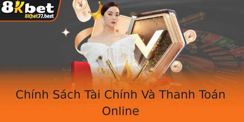 Chính Sách Tài Chính Và Thanh Toán Online Chính Sách Tài Chính Và Thanh Toán Online