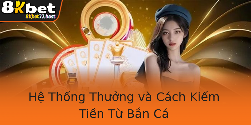 Hệ Thống Thưởng và Cách Kiếm Tiền Từ Bắn Cá Hệ Thống Thưởng và Cách Kiếm Tiền Từ Bắn Cá