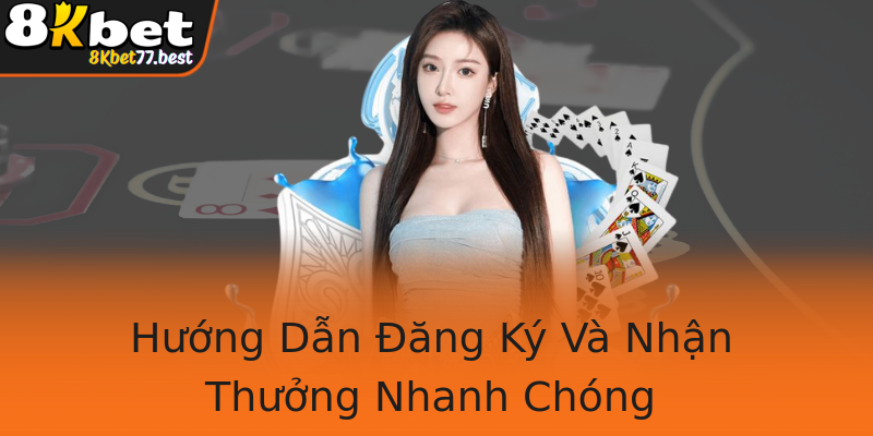 Hướng Dẫn Đăng Ký Và Nhận Thưởng Nhanh Chóng Hướng Dẫn Đăng Ký Và Nhận Thưởng Nhanh Chóng