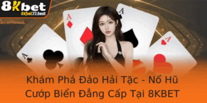 Kham Pha Ao Hai Tac No Hu Cuop Bien Ang Cap Tai 8Kbet