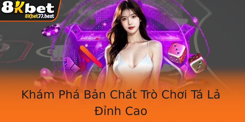 Khám Phá Bản Chất Trò Chơi Tá Lả Đỉnh Cao Khám Phá Bản Chất Trò Chơi Tá Lả Đỉnh Cao