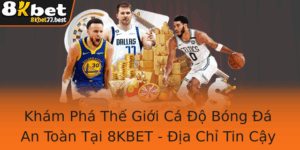 Kham Pha The Gioi Ca O Bong A An Toan Tai 8Kbet Ia Chi Tin Cay Cho Bet Thu Chuyen Nghiep 1