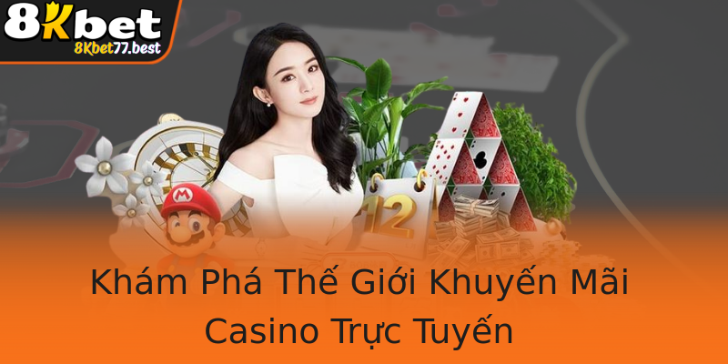 Khám Phá Thế Giới Khuyến Mãi Casino Trực Tuyến Khám Phá Thế Giới Khuyến Mãi Casino Trực Tuyến