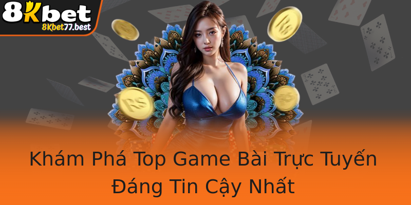 Khám Phá Top Game Bài Trực Tuyến Đáng Tin Cậy Nhất Khám Phá Top Game Bài Trực Tuyến Đáng Tin Cậy Nhất