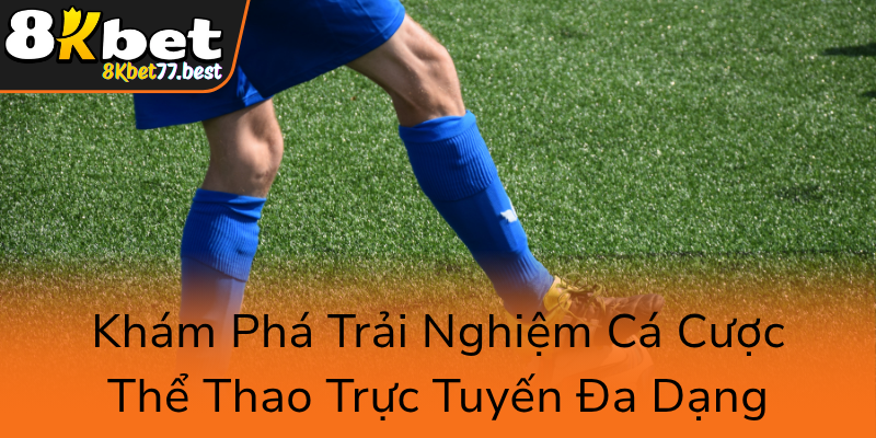 Kham Pha Trai Nghiem Ca Cuoc The Thao Truc Tuyen Da Dang0