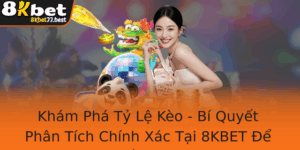 Kham Pha Ty Le Keo Bi Quyet Phan Tich Chinh Xac Tai 8Kbet E Thang Lon 1