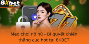 Meo Choi No Hu Bi Quyet Chien Thang Cuc Hot Tai 8Kbet