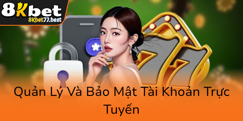Quan Ly Va Bao Mat Tai Khoan Truc Tuyen0
