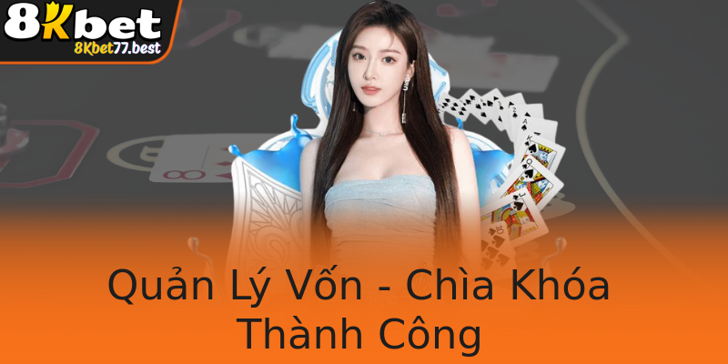 Quản Lý Vốn - Chìa Khóa Thành Công Quản Lý Vốn - Chìa Khóa Thành Công