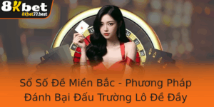 So So E Mien Bac Phuong Phap Anh Bai Au Truong Lo E Ay Thach Thuc Voi 8Kbet
